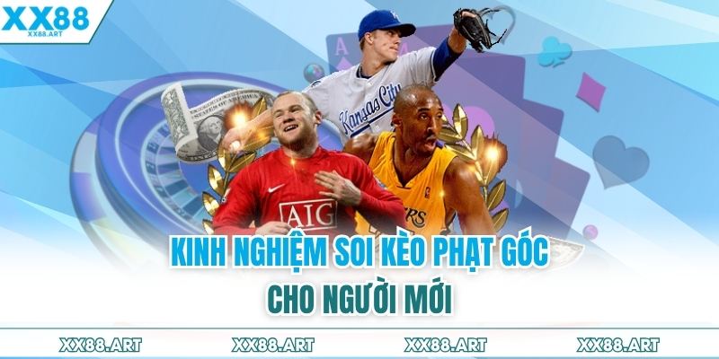 Kinh nghiệm soi kèo phạt góc cho người mới